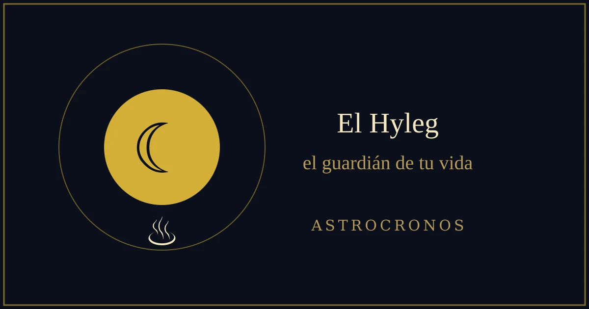 El Hyleg en astrología tradicional: el guardián de tu vida